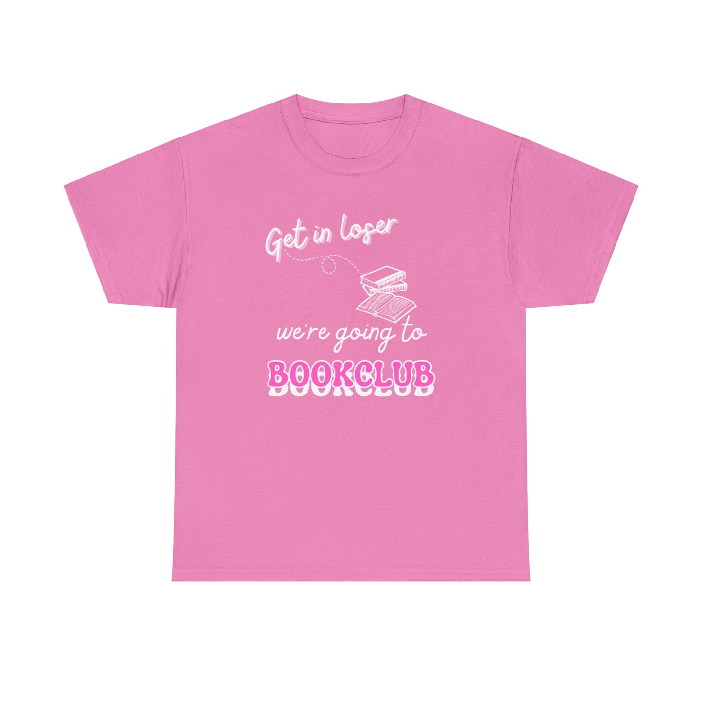 Get In Loser White Font Tee