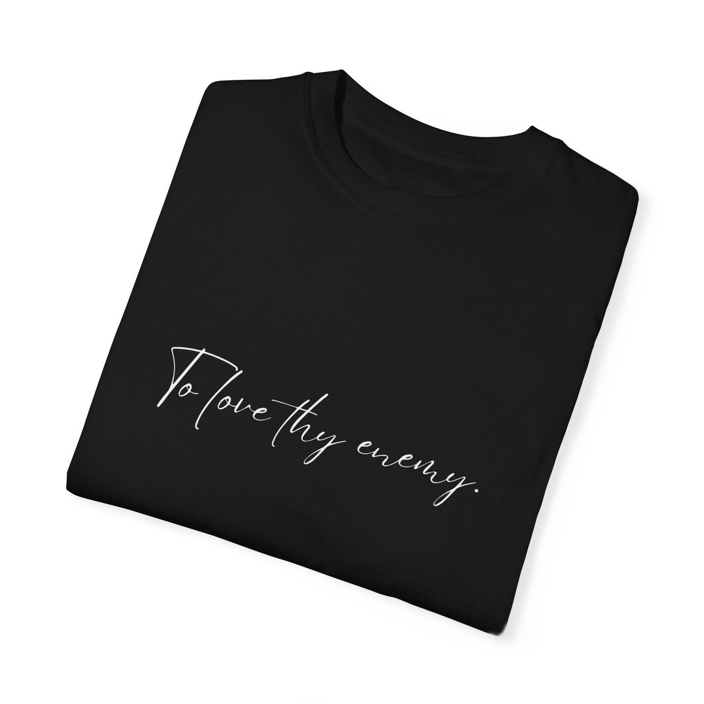 To Love Thy Enemy Tee