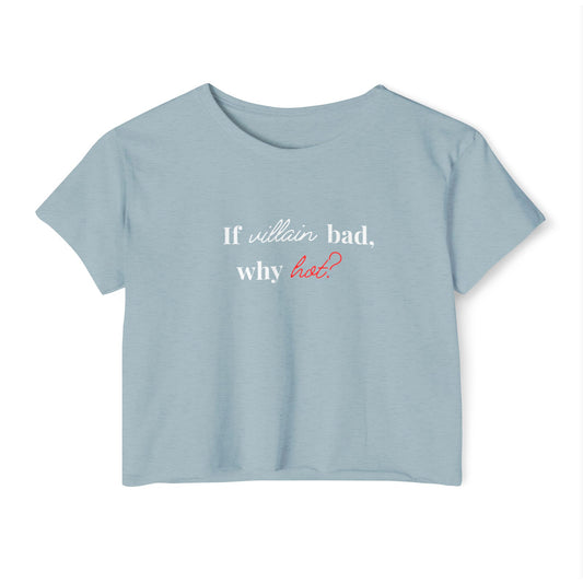Why hot? Villain Crop Tee