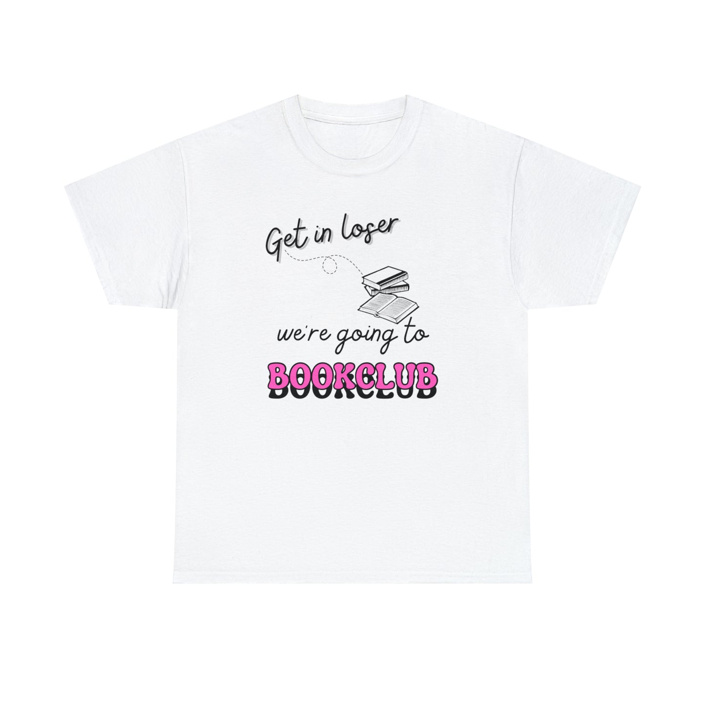 Get In Loser Black Font Tee