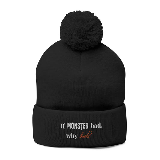 If Monster Bad Why Hot? Cozy Pom-Pom Knit Cap