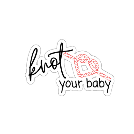 Knot Your Baby Sticker