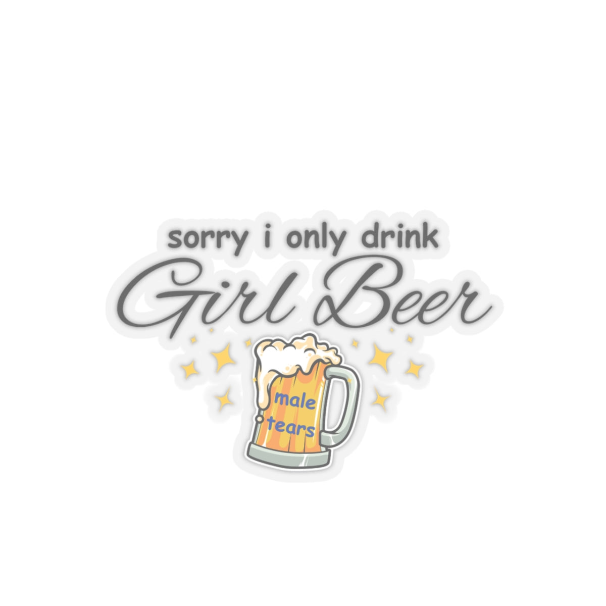 Girl Beer Male Tears Sticker